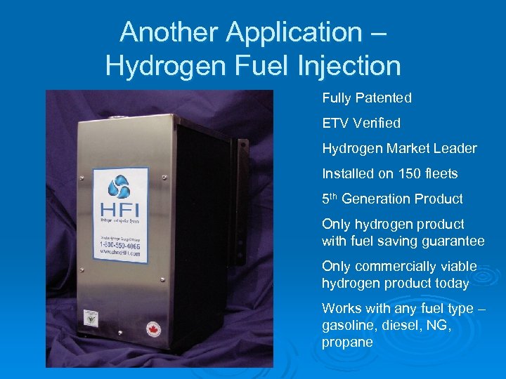 Another Application – Hydrogen Fuel Injection Fully Patented ETV Verified Hydrogen Market Leader Installed