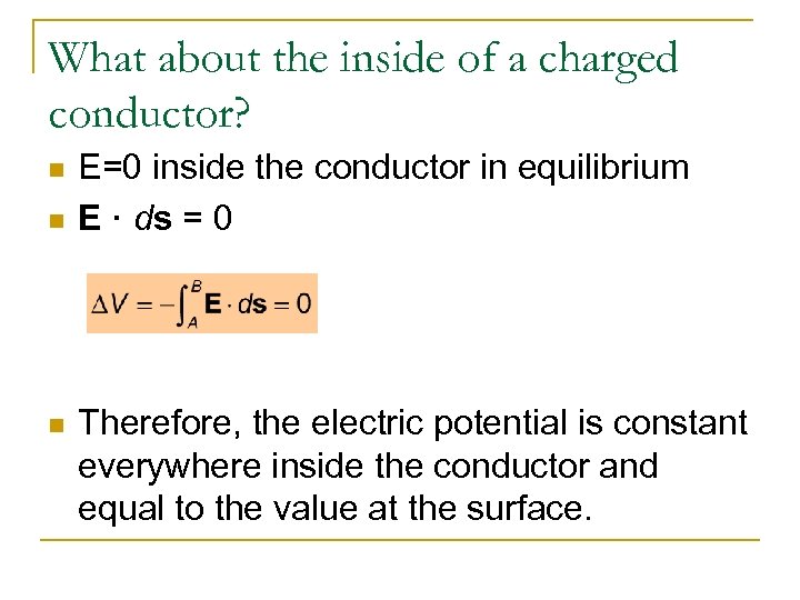 What about the inside of a charged conductor? n n n E=0 inside the