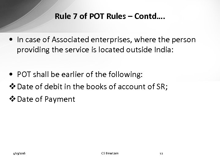 Rule 7 of POT Rules – Contd…. • In case of Associated enterprises, where