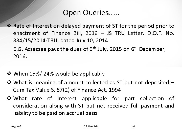 Open Queries…. . v Rate of Interest on delayed payment of ST for the
