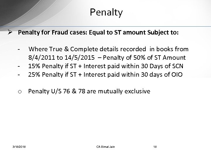 Penalty Ø Penalty for Fraud cases: Equal to ST amount Subject to: - Where