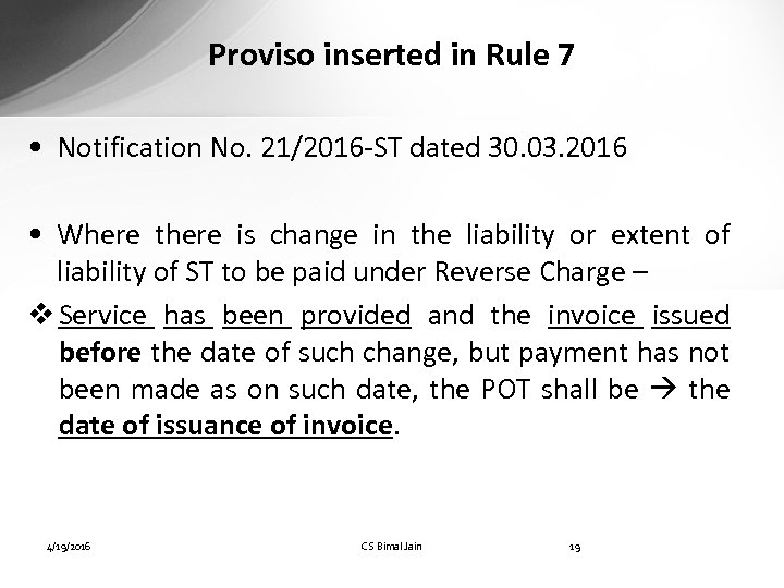 Proviso inserted in Rule 7 • Notification No. 21/2016 -ST dated 30. 03. 2016