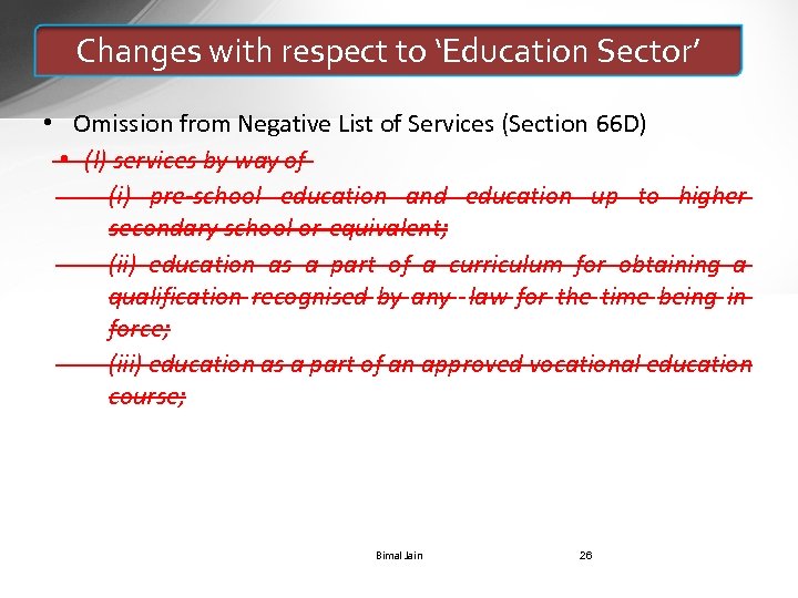 Changes with respect to ‘Education Sector’ • Omission from Negative List of Services (Section
