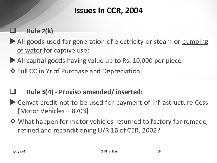 Issues in CCR, 2004 q Rule 2(k) All goods used for generation of electricity