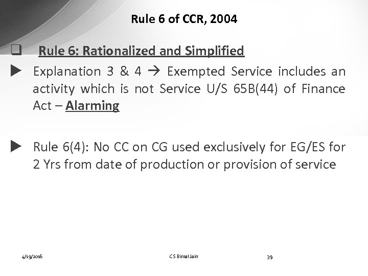 Rule 6 of CCR, 2004 q Rule 6: Rationalized and Simplified Explanation 3 &
