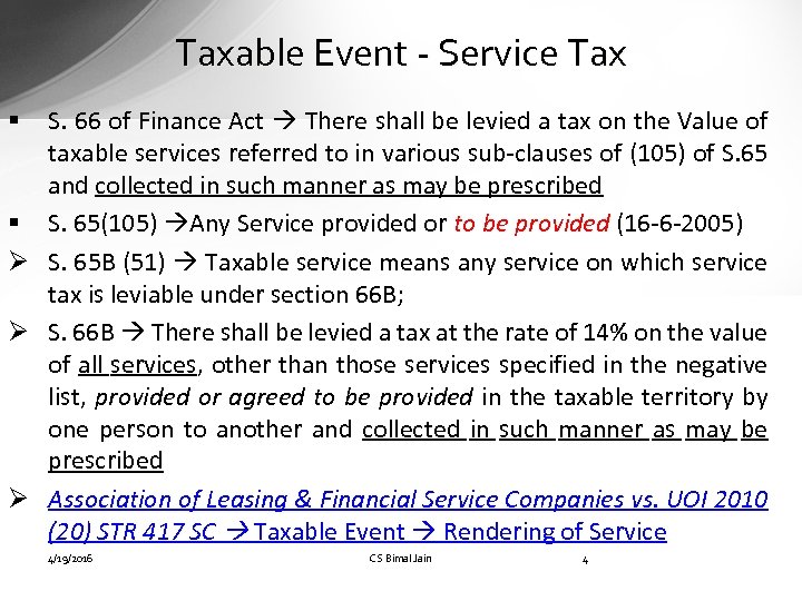 Taxable Event - Service Tax S. 66 of Finance Act There shall be levied
