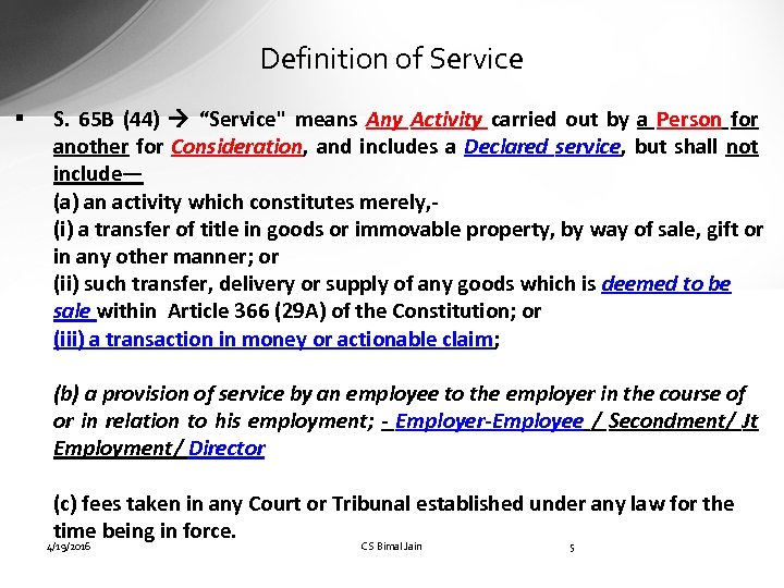 Definition of Service § S. 65 B (44) “Service" means Any Activity carried out