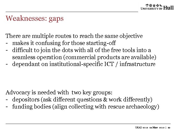 Weaknesses: gaps There are multiple routes to reach the same objective - makes it