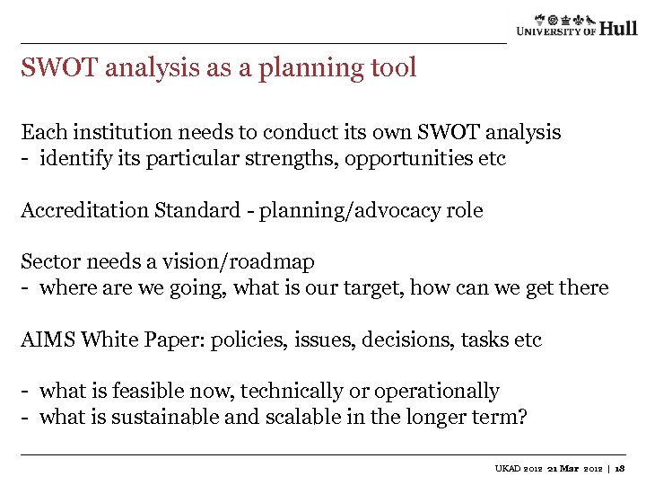 SWOT analysis as a planning tool Each institution needs to conduct its own SWOT