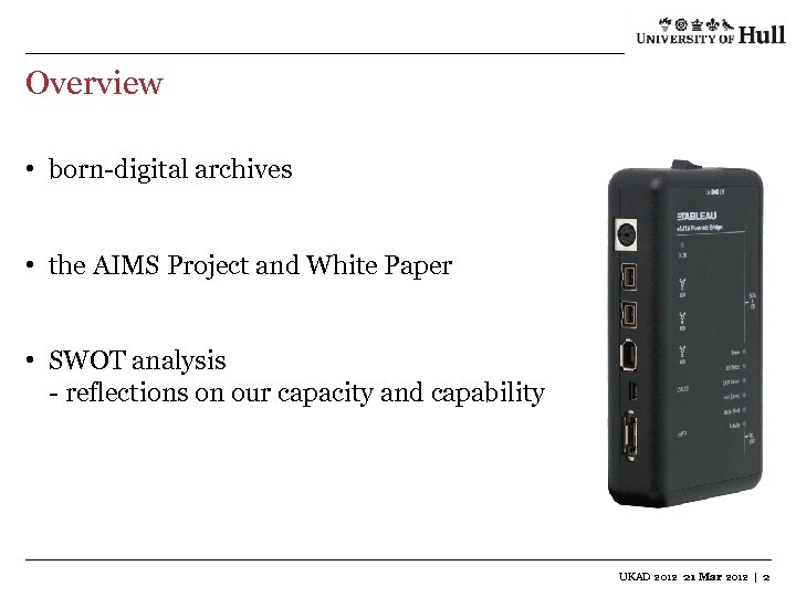 Overview • born-digital archives • the AIMS Project and White Paper • SWOT analysis