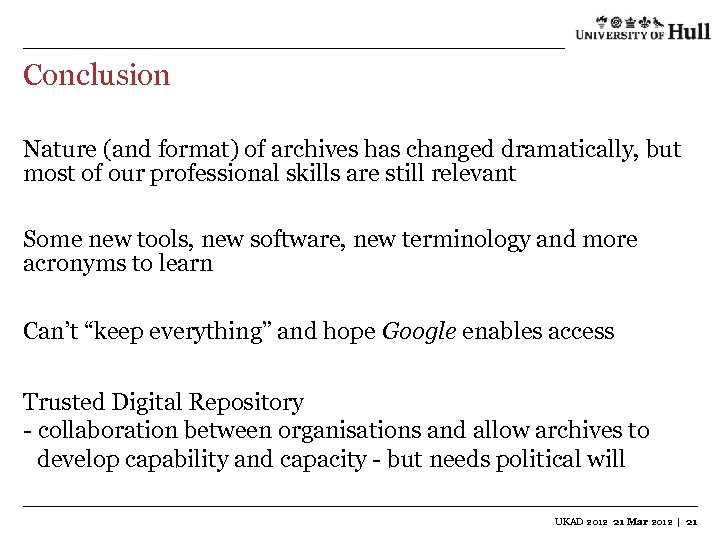 Conclusion Nature (and format) of archives has changed dramatically, but most of our professional