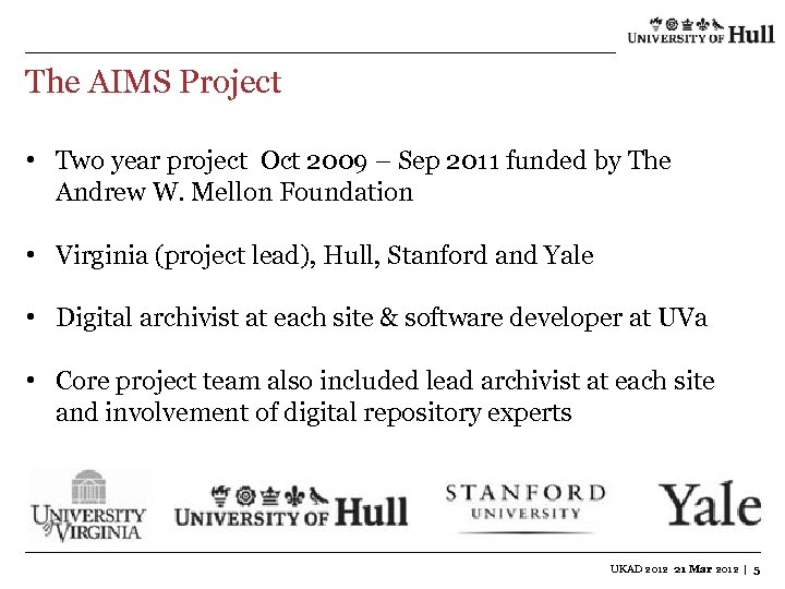 The AIMS Project • Two year project Oct 2009 – Sep 2011 funded by