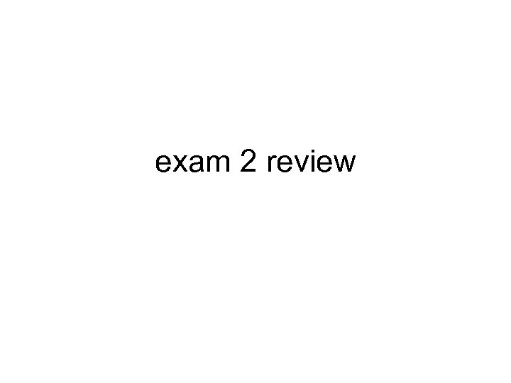 exam 2 review 