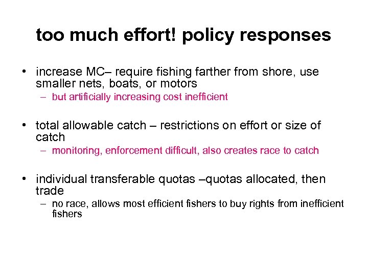too much effort! policy responses • increase MC– require fishing farther from shore, use