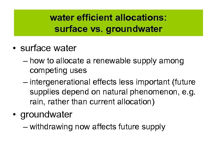 water efficient allocations: surface vs. groundwater • surface water – how to allocate a