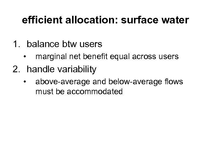 efficient allocation: surface water 1. balance btw users • marginal net benefit equal across
