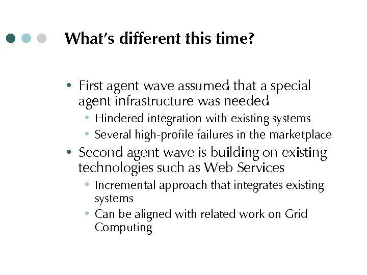 What’s different this time? ∙ First agent wave assumed that a special agent infrastructure