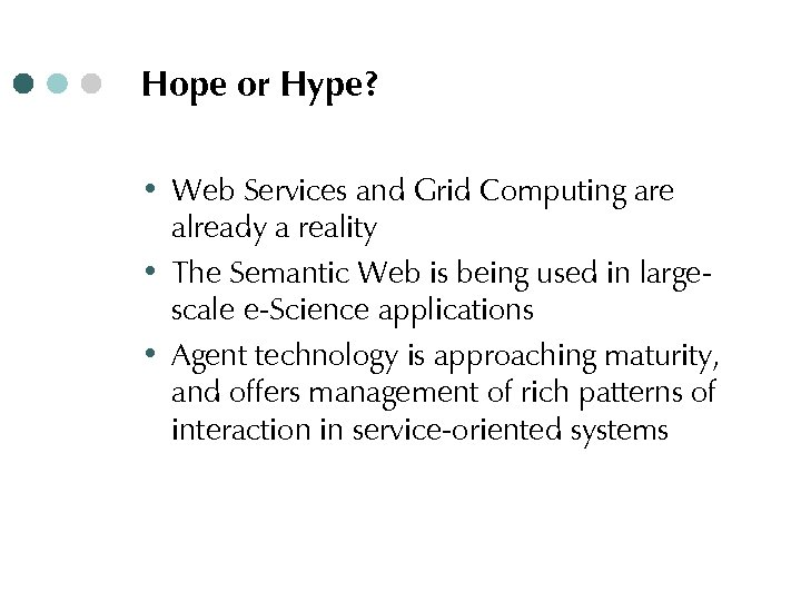 Hope or Hype? ∙ Web Services and Grid Computing are already a reality ∙