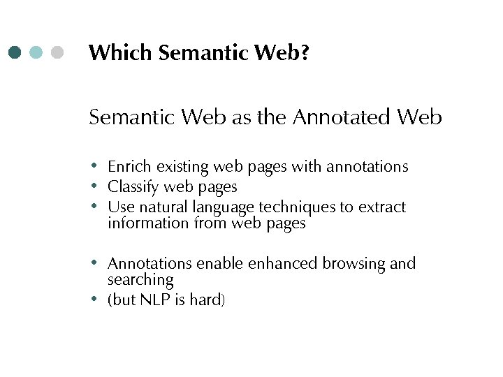 Which Semantic Web? Semantic Web as the Annotated Web ∙ Enrich existing web pages