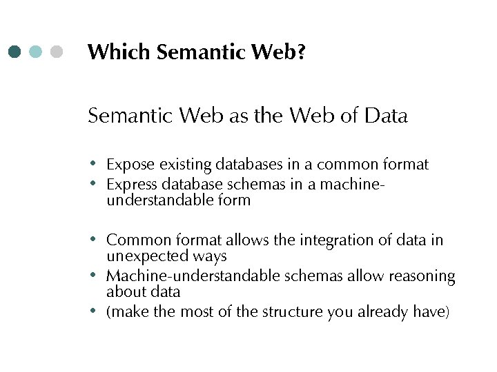 Which Semantic Web? Semantic Web as the Web of Data ∙ Expose existing databases