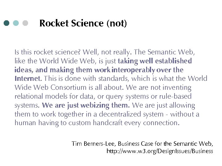 Rocket Science (not) Is this rocket science? Well, not really. The Semantic Web, like
