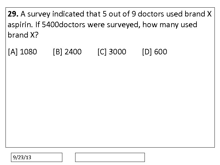 29. A survey indicated that 5 out of 9 doctors used brand X aspirin.