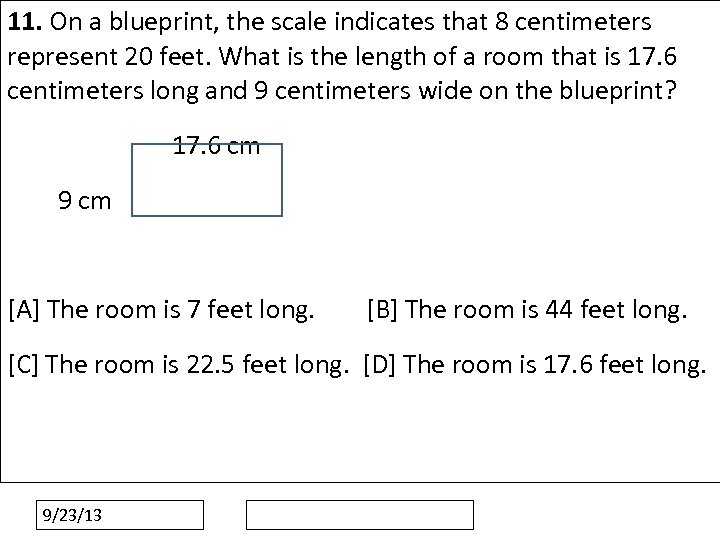 11. On a blueprint, the scale indicates that 8 centimeters represent 20 feet. What
