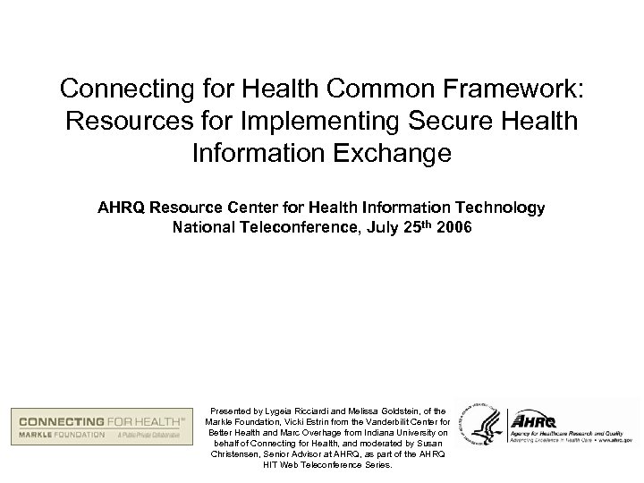 Connecting for Health Common Framework: Resources for Implementing Secure Health Information Exchange AHRQ Resource