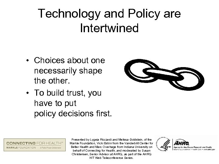 Technology and Policy are Intertwined • Choices about one necessarily shape the other. •