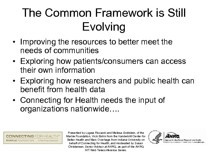 The Common Framework is Still Evolving • Improving the resources to better meet the