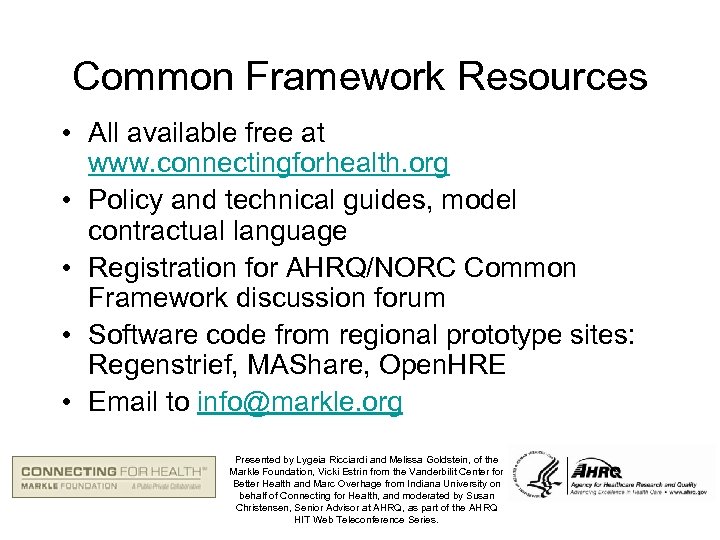 Common Framework Resources • All available free at www. connectingforhealth. org • Policy and