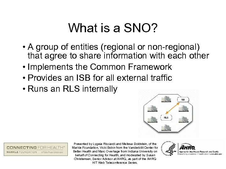 What is a SNO? • A group of entities (regional or non-regional) that agree