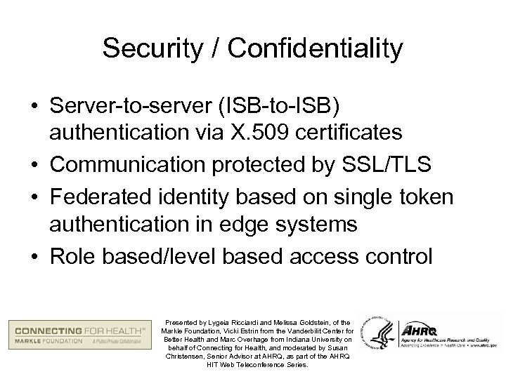 Security / Confidentiality • Server-to-server (ISB-to-ISB) authentication via X. 509 certificates • Communication protected