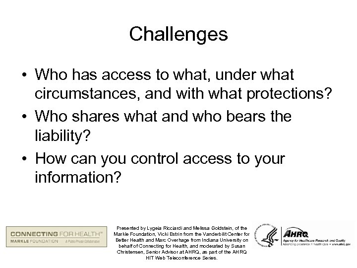 Challenges • Who has access to what, under what circumstances, and with what protections?