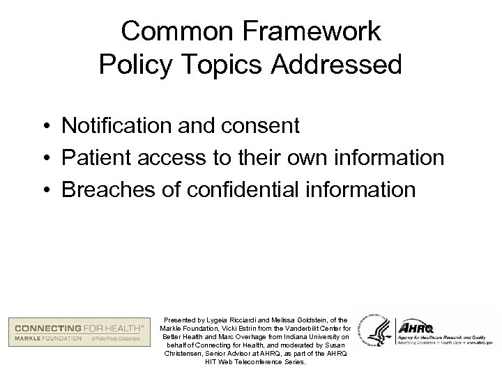 Common Framework Policy Topics Addressed • Notification and consent • Patient access to their