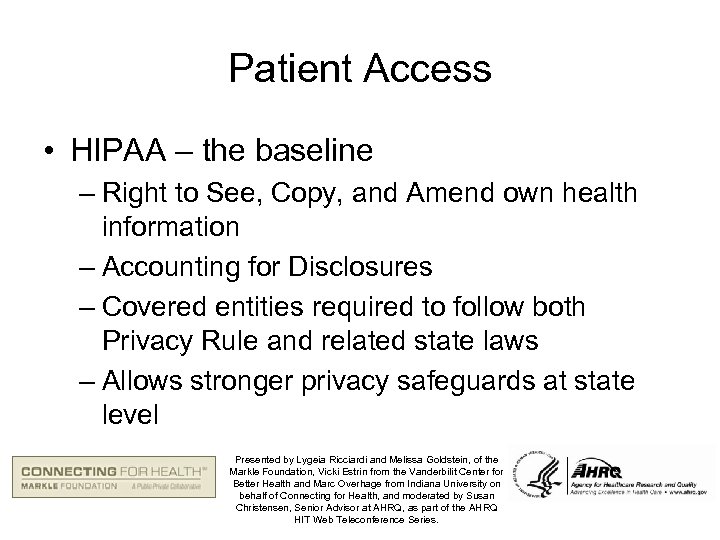 Patient Access • HIPAA – the baseline – Right to See, Copy, and Amend