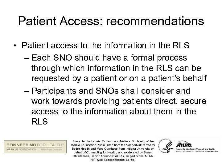 Patient Access: recommendations • Patient access to the information in the RLS – Each