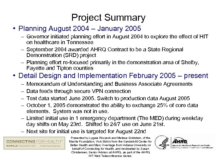 Project Summary • Planning August 2004 – January 2005 – Governor initiated planning effort