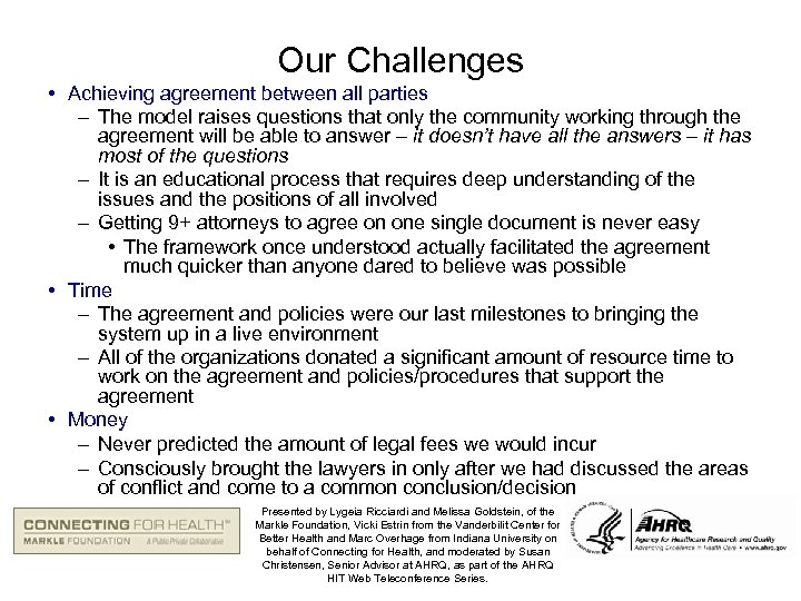 Our Challenges • Achieving agreement between all parties – The model raises questions that