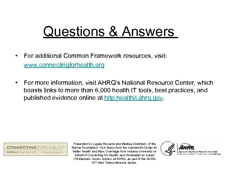 Questions & Answers • For additional Common Framework resources, visit: www. connectingforhealth. org •