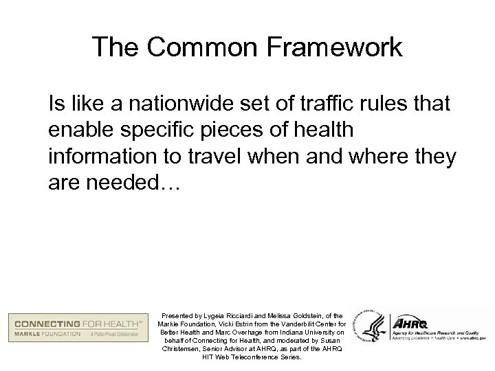 The Common Framework Is like a nationwide set of traffic rules that enable specific