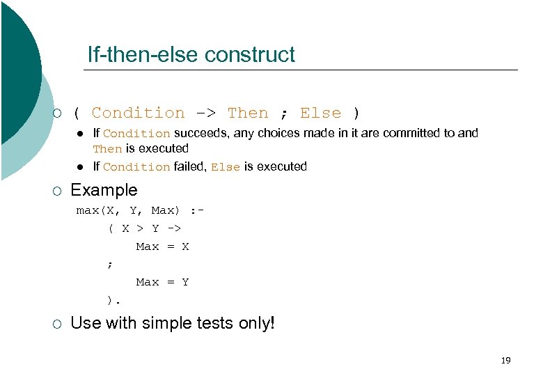 If-then-else construct ¡ ( Condition -> Then ; Else ) l l ¡ If