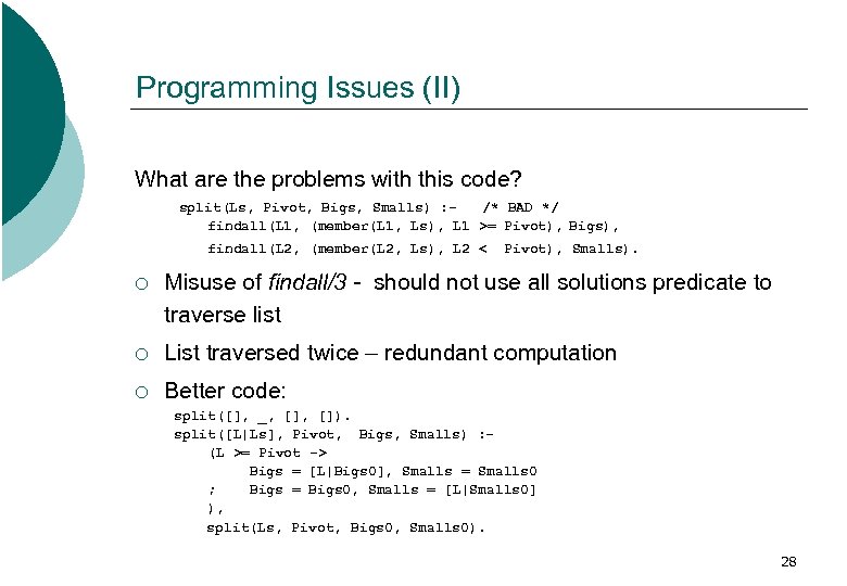 Programming Issues (II) What are the problems with this code? split(Ls, Pivot, Bigs, Smalls)