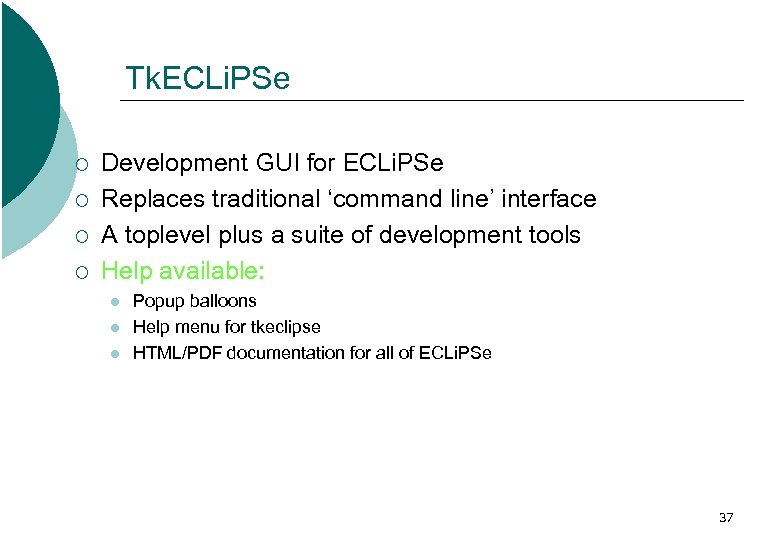 Tk. ECLi. PSe ¡ ¡ Development GUI for ECLi. PSe Replaces traditional ‘command line’