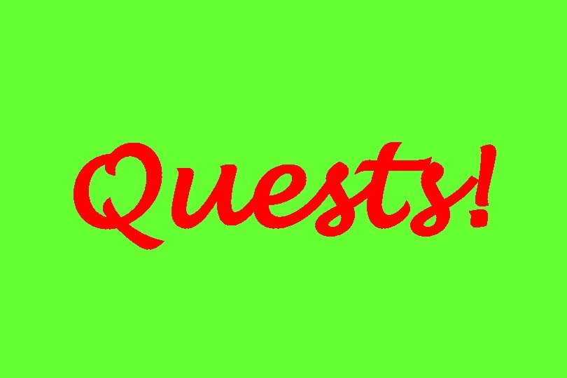 Quests! 