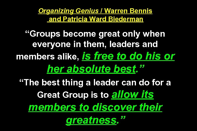 Organizing Genius / Warren Bennis and Patricia Ward Biederman “Groups become great only when