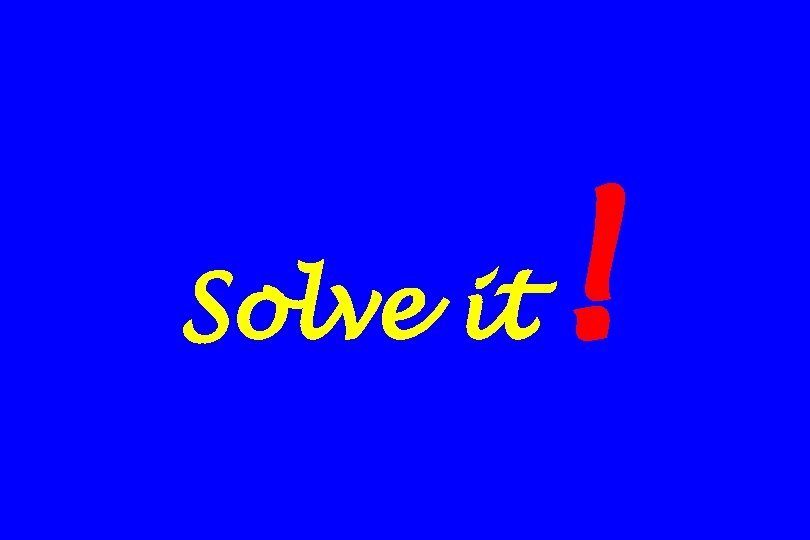 Solve it ! 