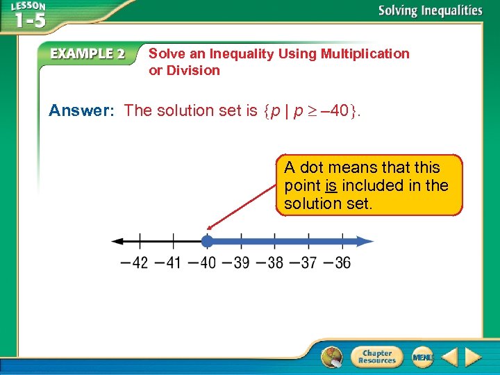 Solve an Inequality Using Multiplication or Division Answer: The solution set is p |