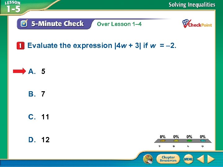 Over Lesson 1– 4 Evaluate the expression |4 w + 3| if w =