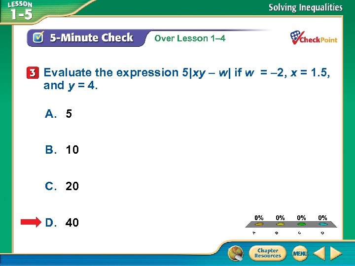 Over Lesson 1– 4 Evaluate the expression 5|xy – w| if w = –